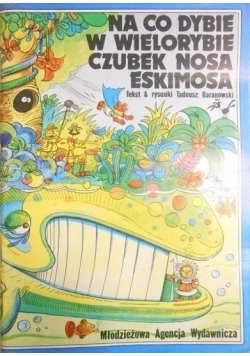 Na co dybie w wielorybie czubek nosa Eskimosa