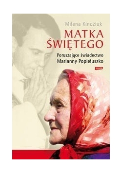 Matka Świętego .Poruszające świadectwo Marianny Popiełuszko