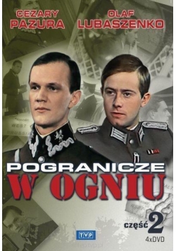 Pogranicze w ogniu. cz. 2 (4 DVD)