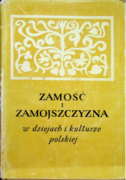 Zamość i Zamojszczyzna w dziejach i kulturze Polskiej