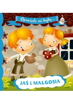 Opowiedz mi bajkę Jaś i Małgosia