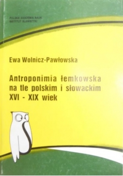 Antroponimia łemkowska na tle polskim i słowackim XVI-XIX wiek