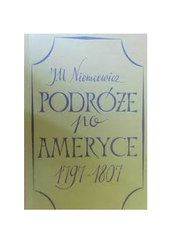 Podróże po Ameryce 1797 - 1807