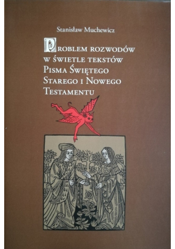 Problem rozwodów w świetle tekstów pisma świętego starego i nowego testamentu