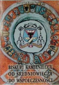 Biskupi kamienieccy od średniowiecza do współczesności