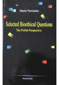 Selected Bioethical Questions The Polish Perspective