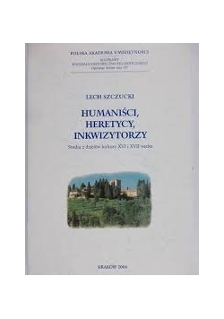 Humaniści, heretycy, inkwizytorzy