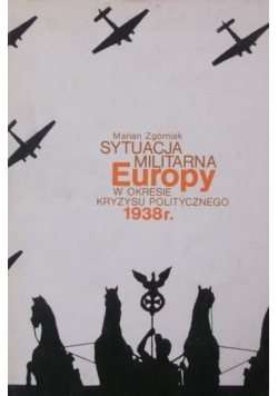 Sytuacja militarna Europy w okresie kryzysu politycznego 1938r.