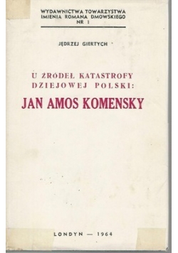 U źródeł katastrofy dziejiwej Polski Jan Amos Komensky