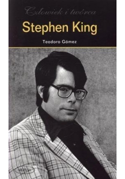 Stephen King. Człowiek i twórca