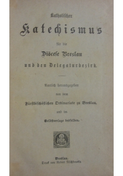 Katholischer Katechismus fur die Diocese Breslau und den Delergaturbezirk, 1902 r.