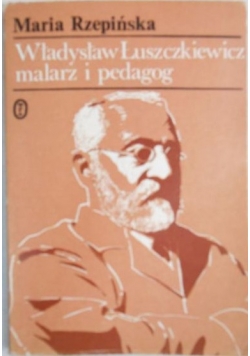 Władysław Łuszczkiewicz malarz i pedagog