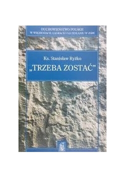 "Trzeba zostać"