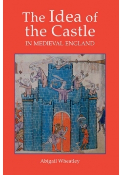 The Idea of the Castle in Medieval England