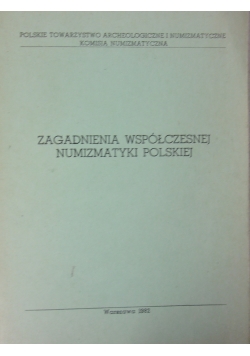 Zagadnienia współczesnej numizmatyki polskiej