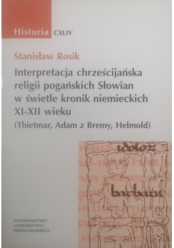 Interpretacja chrześcijańska religii pogańskich Słowian w świetle kronik niemieckich XI - XII wieku