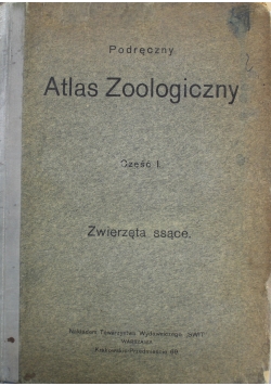 Podręczny Atlas Zoologiczny część I zwierzęta ssące 1923 r.