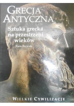 Grecja Antyczna: Sztuka grecka na przestrzeni wieków