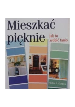 Mieszkać pięknie .Jak to zrobić tanio