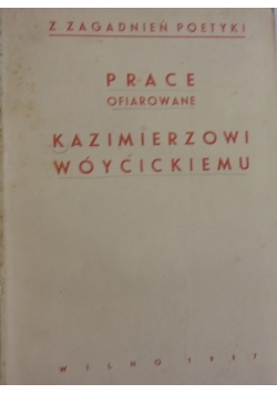 Prace ofiarowane Kazimierzowi Wócickiemu, 1937 r.