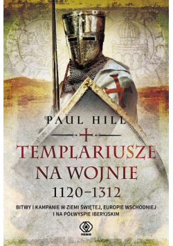 Templariusze na wojnie 1120 1312
