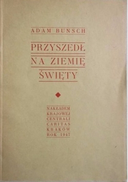 Przyszedł na ziemię święty, 1947 r.