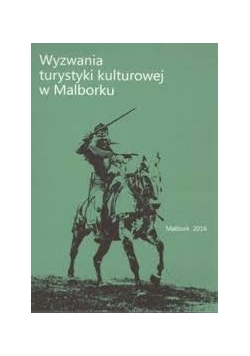 Wyzwania Turystyki Kulturowej w Malborku