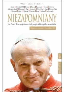 Niezapomniany. Jan Paweł II we wspomnieniach...