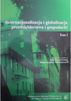 Internacjonalizacja i globalizacja przedsiębiorstwa i gospodarki Tom 2