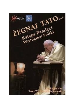 Żegnaj Tato... Księga Pamięci Wirtualnej Polski