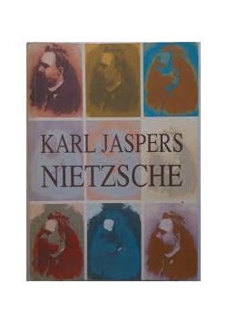 Karl Jaspers Nietzsche. Wprowadzenie do rozumienia jego filozofii