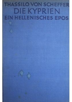 Die Kyprien Ein Hellenisches Epos in zwolf Gesangen Neu geschaffen 1934 r.