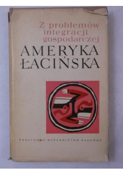 Z problemów integracji gospodarczej. Ameryka łacińska