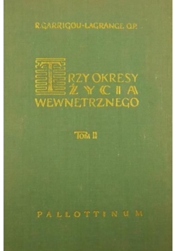 Trzy okresy życia wewnętrznego wstępem do życia w niebie. Tom II