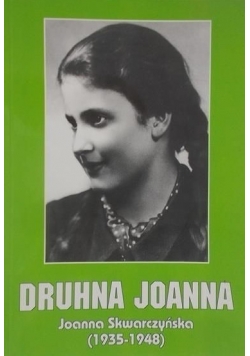 Druhna Joanna – Joanna Skwarczyńska (1935-1948)