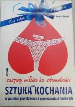Zażywaj miłości ku zdrowotności czyli Sztuka kochania