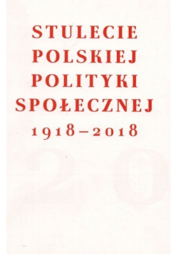 Stulecie polskiej polityki społecznej 1918 - 2018