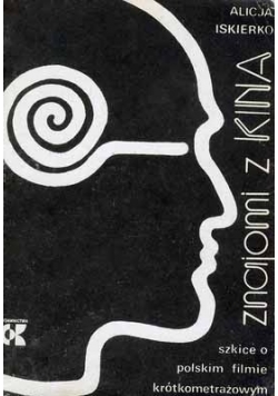 Znajomi z kina: szkice o polskim filmie krótkometrażowym