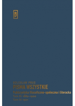 Publicystyka filozoficzno-społeczna i literacka Tom III: 1889-1900; Tom IV: 1901