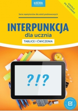 Interpunkcja dla ucznia. Tablice i ćwiczenia