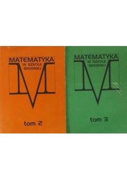 Matematyka w szkole średniej, tom II - III