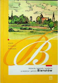 Historie legendy i podania o mieście i gminie Bierutów