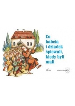 Piosenki które śpiewali dziadkowie gdy byli mali