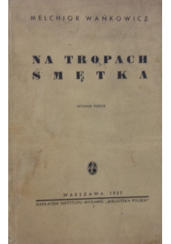 Na Tropach Smętka,1937R.