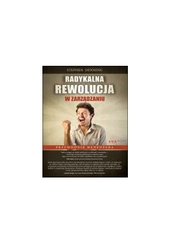 Radykalna rewolucja w zarządzaniu. Przewodnik