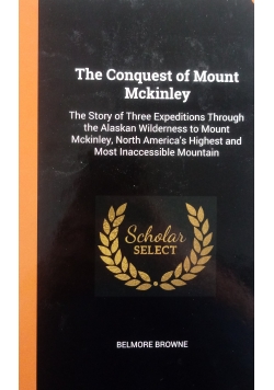The Conquest of Mount Mckinley, reprint z 1913r.