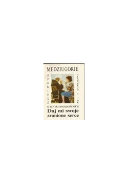 Daj mi swoje zranione serce