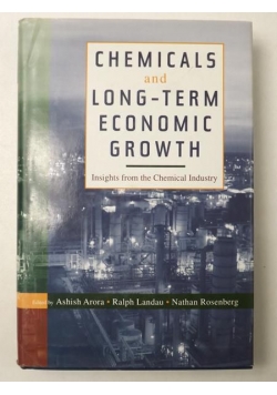 Ashish Arora (edyt.) - Chemicals And Long-Term Economic Growth. Insights from the Chemical Industry