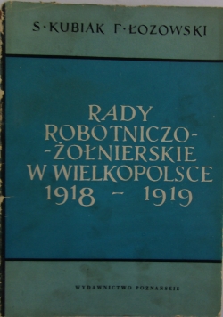 Rady robotniczo-żołnierskie w Wielkopolsce 1918-1919r
