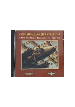 Encyklopedia samolotów myśliwskich 1939-45 Stany zjednoczone-Japonia, płyta CD
